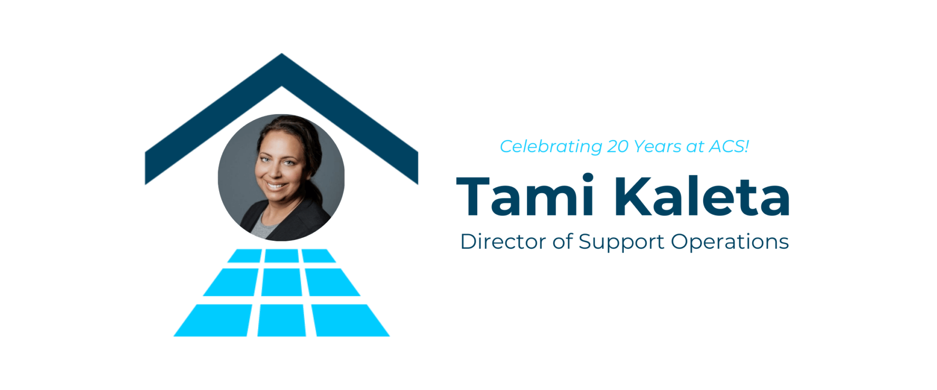 Celebrating 20 Years at ACS Tami Kaleta, Director of Support Operations